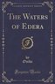 The Waters of Edera (Classic Reprint)