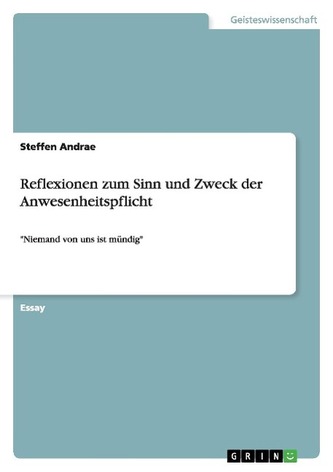 Reflexionen zum Sinn und Zweck der Anwesenheitspflicht