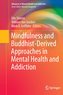 Mindfulness and Buddhist-Derived Approaches in Mental Health and Addiction