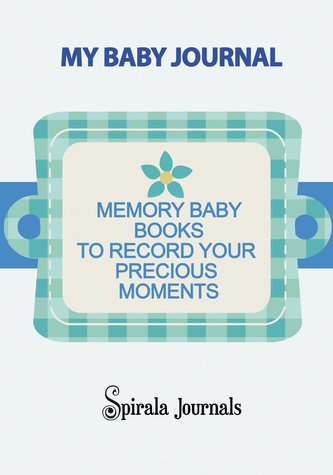 My Baby Journal: Memory Baby Books to Record Your Precious Moments (Boy Version)