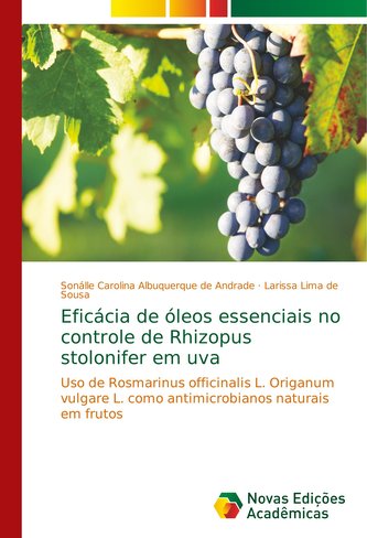 Eficácia de óleos essenciais no controle de Rhizopus stolonifer em uva