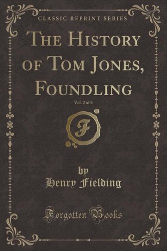 The History of Tom Jones, a Foundling, Vol. 2 of 3 (Classic Reprint)