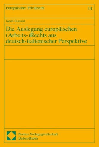 Die Auslegung europäischen ( Arbeits-) Rechts aus deutsch-italienischer Perspektive