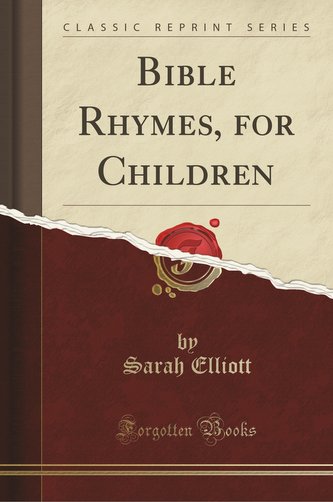 Bible Rhymes, for Children (Classic Reprint)