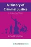 A History of Criminal Justice in England and Wales