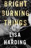 Bright Burning Things
