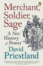 Merchant, Soldier, Sage - A New History of Power