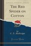 The Red Spider on Cotton (Classic Reprint)
