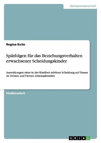Spätfolgen für das Beziehungsverhalten erwachsener Scheidungskinder