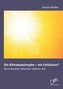 Die Klimakatastrophe - ein Fehlalarm? Die kritischen Stimmen mehren sich
