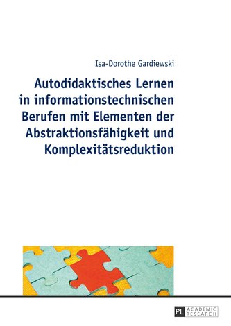Autodidaktisches Lernen in informationstechnischen Berufen mit Elementen der Abstraktionsfähigkeit und Komplexitätsreduktion