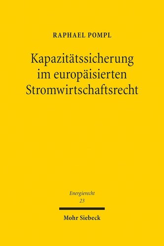 Kapazitätssicherung im europäisierten Stromwirtschaftsrecht
