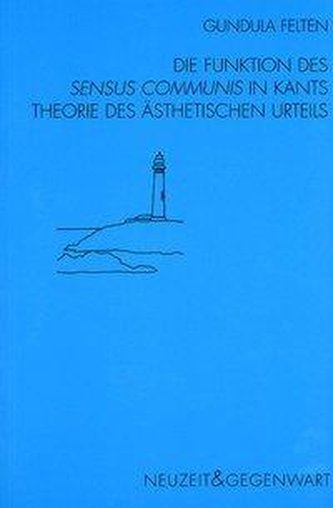 Die Funktion des sensus communis in Kants Theorie des ästhetischen Urteils