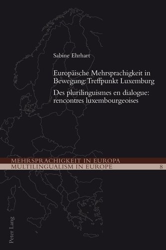 Europäische Mehrsprachigkeit in Bewegung: Treffpunkt Luxemburg. Des plurilinguismes en dialogue: rencontres luxembourgeoises