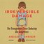 Irreversible Damage Lib/E: The Transgender Craze Seducing Our Daughters