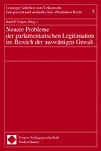 Neuere Probleme der parlamentarischen Legitimation im Bereich der auswärtigen Gewalt