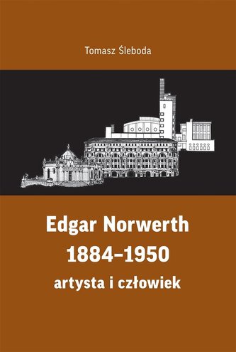 Edgar Norwerth 1884-1950. artysta i człowiek
