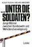 ... unter die Soldaten?