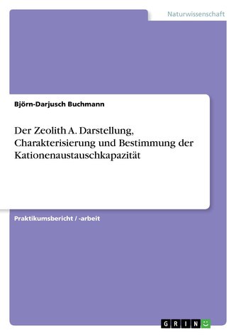 Der Zeolith A. Darstellung, Charakterisierung und Bestimmung der Kationenaustauschkapazität