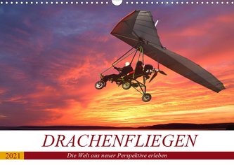 Drachenfliegen - Die Welt aus neuer Perspektive erleben (Wandkalender 2021 DIN A3 quer)