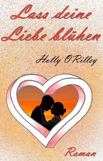 Lass deine Liebe blühen