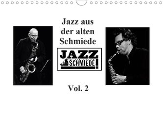 JAZZ IN DER ALTEN SCHMIEDE Vol. 2 (Wandkalender 2021 DIN A4 quer)