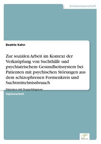 Zur sozialen Arbeit im Kontext der Verknüpfung von Suchthilfe und psychiatrischem Gesundheitssystem bei Patienten mit psychische