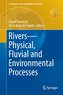 Rivers - Physical, Fluvial and Environmental Processes