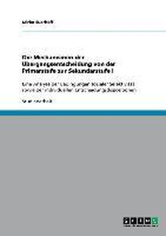 Die Mechanismen der Übergangsentscheidung von der Primarstufe zur Sekundarstufe I