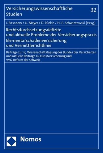 Rechtsdurchsetzungsdefizite und aktuelle Probleme der Versicherungspraxis. Elementarschadenversicherung und Vermittlerrichtlinie