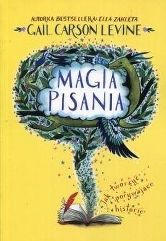 Magia pisania Jak tworzyć porywające historie Magia pisania Jak tworzyć porywające historie
