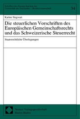 Die steuerlichen Vorschriften des Europäischen Gemeinschaftsrechts und das Schweizerische Steuerrecht