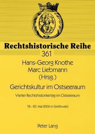 Gerichtskultur im Ostseeraum. Vierter Rechtshistorikertag im Ostseeraum
