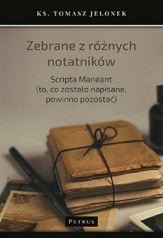 Zebrane z różnych notatników Zebrane z różnych notatników