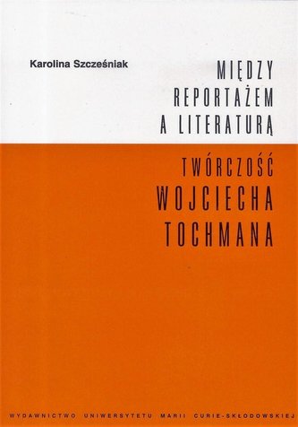 Między reportażem a literaturą. Twórczość Tochmana