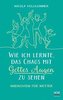 Wie ich lernte, das Chaos mit Gottes Augen zu sehen