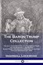 The Baron Trump Collection: Travels and Adventures of Little Baron Trump and his Wonderful Dog Bulger, Baron Trump's Marvelous U