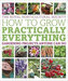 How to Grow Practically Everything