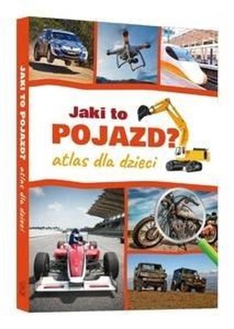 Jaki to pojazd. Atlas dla dzieci