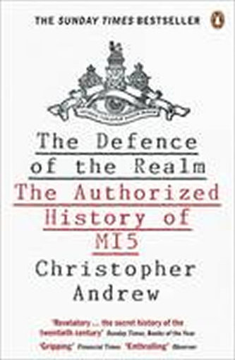 The Defence of the Realm : The Authorized History of MI5