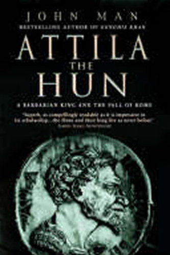 Attila the Hun : A Barbarian King and the Fall of Rome