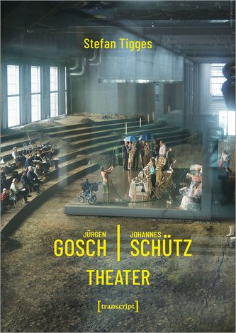 Jürgen Gosch/Johannes Schütz. Theater