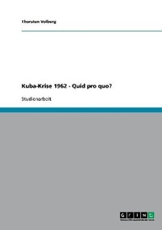 Kuba-Krise 1962 - Quid pro quo?