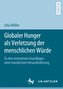 Globaler Hunger als Verletzung der menschlichen Würde