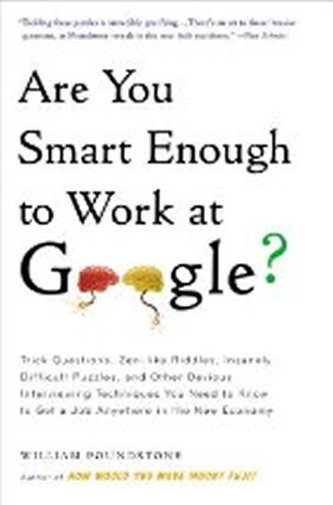 Are You Smart Enough to Work at Google? Are You Smart Enough to Work at Google?