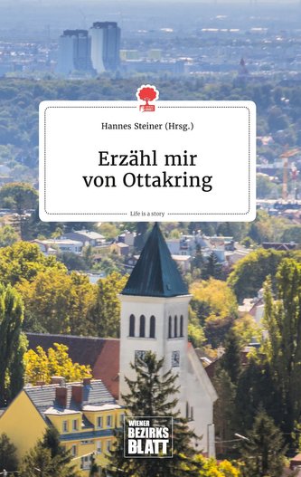 Erzähl mir von Ottakring. Life is a Story - story.one