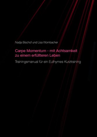 Carpe Momentum - mit Achtsamkeit zu einem erfüllteren Leben