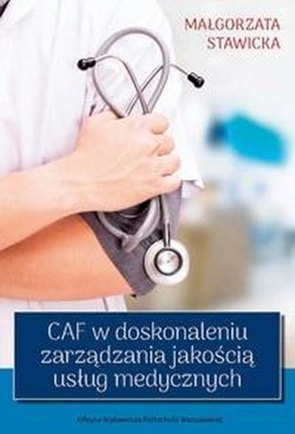 CAF w doskonaleniu zarządzania jakością usług med. CAF w doskonaleniu zarządzania jakością usług med.