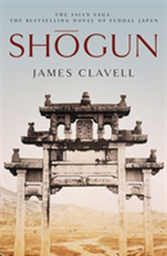 Shogun : The First Novel of the Asian saga Shogun : The First Novel of the Asian saga