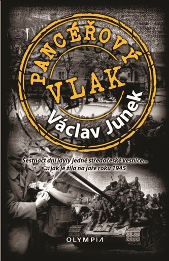 Pancéřový vlak - Šestnáct dní idyly jedné středočeské vesnice ... jak je žila na jaře 1945